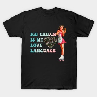 Ice Cream Is My Love Language T-Shirt